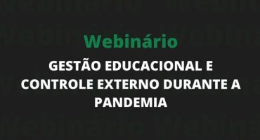 webinário gestão educacional e controle externo durante pandemia