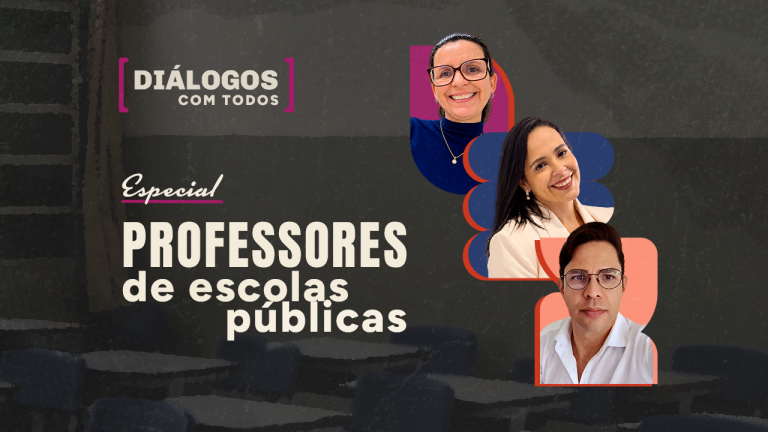 Arte de divulgação de uma edição especial da série “Diálogos com Todos”, dedicada a professores de escolas públicas. Sobre um fundo escuro com imagem de uma sala de aula, o texto “Especial Professores de escolas públicas” aparece em destaque à esquerda. À direita, estão as fotografias de duas mulheres e um homem, sorridentes, sobre elementos gráficos coloridos em tons de rosa, azul e laranja.